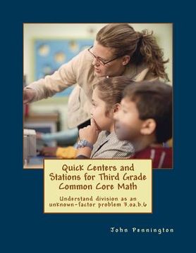 portada Quick Centers and Stations for Third Grade Common Core Math: Understand division as an unknown-factor problem 3.oa.b.6 (en Inglés)