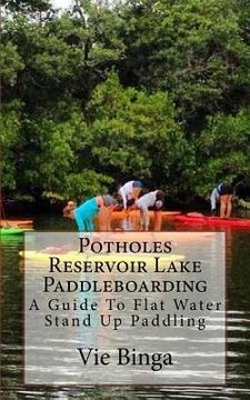 portada Potholes Reservoir Lake Paddleboarding: A Guide To Flat Water Stand Up Paddling (en Inglés)