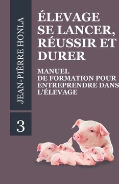 portada Élevage - Se Lancer, Réussir Et Durer: Manuel de formation pour entreprendre dans l'Élevage (en Francés)