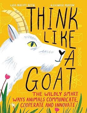portada Think Like a Goat: The Wildly Smart Ways Animals Communicate, Cooperate and Innovate (-) 