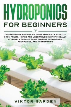 portada Hydroponics for Beginners: The Essential Guide For Absolute Beginners To Easily Build An Inexpensive DIY Hydroponic System At Home. Grow Vegetabl (in English)