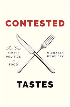 portada Contested Tastes: Foie Gras and the Politics of Food (Princeton Studies in Cultural Sociology) (en Inglés)