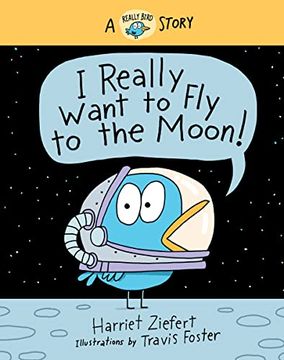 portada I Really Want to fly to the Moon! A Really Bird Story (Really Bird Stories, 3) (en Inglés)