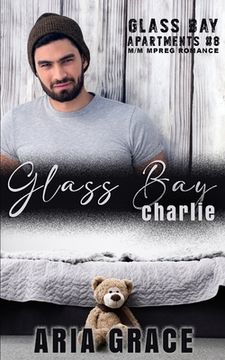 Glass Bay: Charlie: Alpha Omega M-Preg Liebesroman ohne Formwandlung (en Alemán)