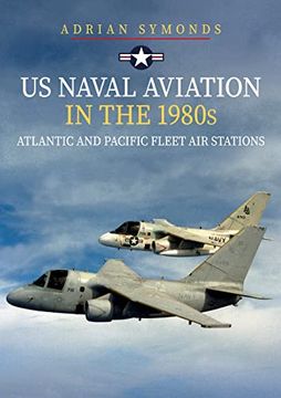 portada US Naval Aviation in the 1980s: Atlantic and Pacific Fleet Air Stations (en Inglés)