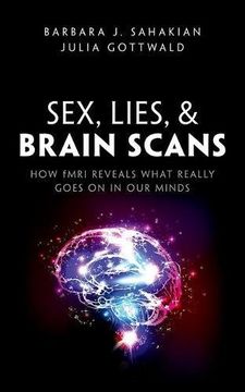 portada Sex, Lies, and Brain Scans: How Fmri Reveals What Really Goes on in our Minds (en Inglés)