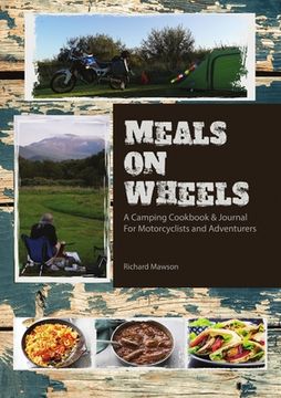 portada Meals On Wheels: a camping cookbook and journal for motorcyclists and adventurers (en Inglés)