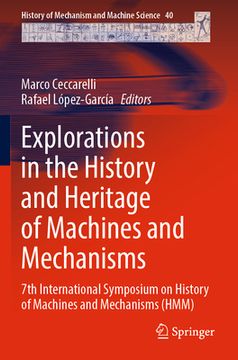 portada Explorations in the History and Heritage of Machines and Mechanisms: 7th International Symposium on History of Machines and Mechanisms (Hmm) (en Inglés)