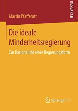 portada Die Ideale Minderheitsregierung: Zur Rationalität Einer Regierungsform 