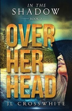 portada Over Her Head: In the Shadow Book 3 (en Inglés)