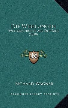 portada Die Wibelungen: Weltgeschichte Aus Der Sage (1850) (en Alemán)