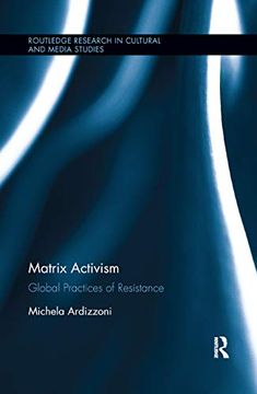portada Matrix Activism: Global Practices of Resistance (Routledge Research in Cultural and Media Studies) (en Inglés)