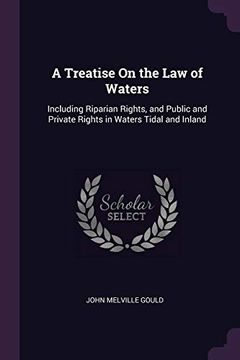 portada A Treatise on the law of Waters: Including Riparian Rights, and Public and Private Rights in Waters Tidal and Inland 