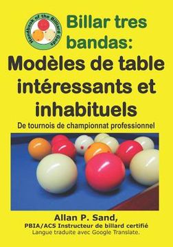 portada Billar tres bandas - Modèles de table intéressants et inhabituels: De tournois de championnat professionnel (en Francés)