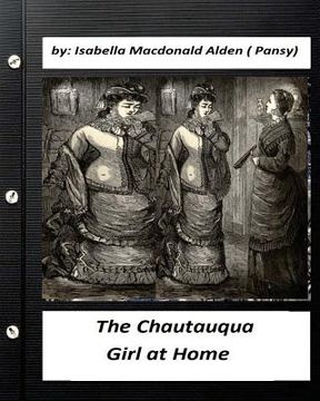 portada The Chautauqua Girl at Home. By: Isabella Macdonald Alden (Pansy) (Classics) (en Inglés)