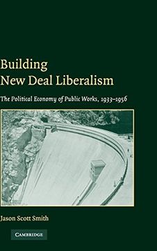 portada Building new Deal Liberalism: The Political Economy of Public Works, 1933-1956 (en Inglés)