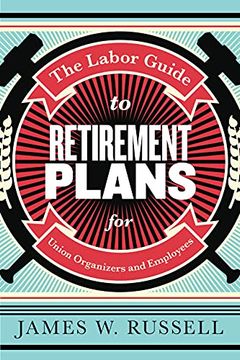 portada The Labor Guide to Retirement Plans: For Union Organizers and Employees 