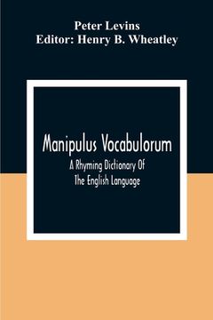 portada Manipulus Vocabulorum: A Rhyming Dictionary Of The English Language (en Inglés)