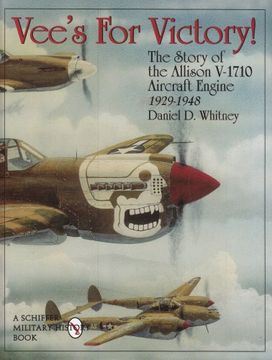 portada Veeas for Victory! The Story of the Allison V-1710 Aircraft Engine 1929-1948 (Schiffer Military History) (in English)