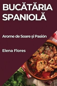 portada Bucătăria Spaniolă: Arome de Soare și Pasión