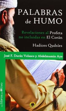 portada PALABRAS DE HUMO: REVELACIONES AL PROFETA NO INCLUÍDAS EN EL CORÁN. HADICES QUDSÍES (LA FUENTE)