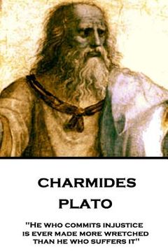 portada Plato - Charmides: "He who commits injustice is ever made more wretched than he who suffers it" (en Inglés)