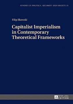 portada Capitalist Imperialism in Contemporary Theoretical Frameworks: New Theories (Studies in Politics, Security and Society)