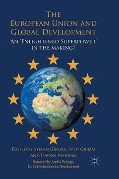 portada The European Union and Global Development: An 'enlightened Superpower' in the Making? (en Inglés)