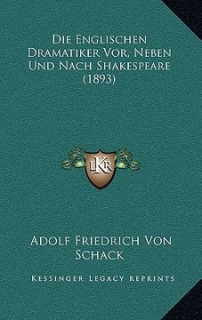 portada Die Englischen Dramatiker Vor, Neben Und Nach Shakespeare (1893) (in German)