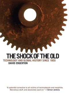 portada The Shock of the Old: Technology and Global History Since 1900 (en Inglés)