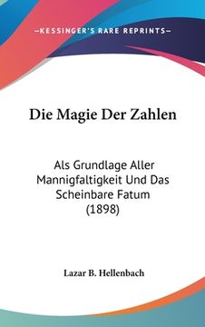 portada Die Magie Der Zahlen: Als Grundlage Aller Mannigfaltigkeit Und Das Scheinbare Fatum (1898) (en Alemán)