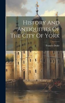 portada History And Antiquities Of The City Of York (en Inglés)