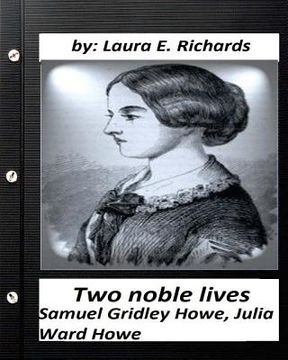 portada Two noble lives. Samuel Gridley Howe, Julia Ward Howe by Laura E. Richards (en Inglés)