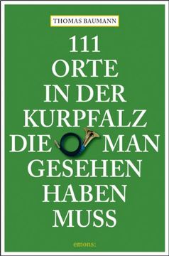portada 111 Orte in der Kurpfalz, die man gesehen haben muß (in German)