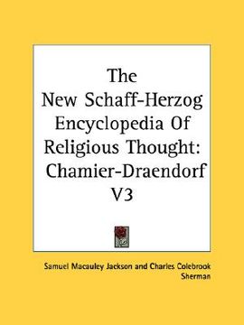 portada the new schaff-herzog encyclopedia of religious thought: chamier-draendorf v3
