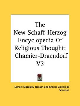 portada the new schaff-herzog encyclopedia of religious thought: chamier-draendorf v3 (en Inglés)