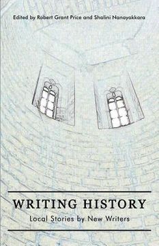 portada Writing History: Local Stories by New Writers (en Inglés)