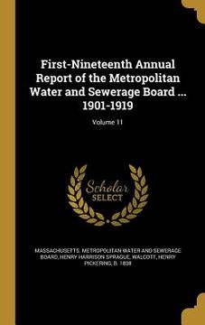 portada First-Nineteenth Annual Report of the Metropolitan Water and Sewerage Board ... 1901-1919; Volume 11 (en Inglés)