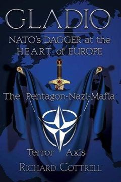portada Gladio, Nato's Dagger at the Heart of Europe: The Pentagon-Nazi-Mafia Terror Axis (en Inglés)