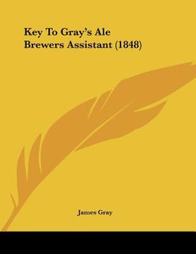 portada key to gray's ale brewers assistant (1848)
