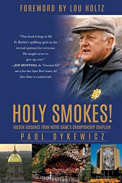 portada Holy Smokes!: Golden Guidance from Notre Dame's Championship Chaplain (en Inglés)