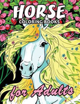 portada Horse Coloring Book: Unique Coloring Book Easy, Fun, Beautiful Coloring Pages for Adults and Grown-up (en Inglés)