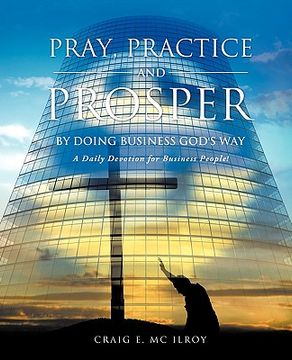 portada pray, practice and prosper by doing business god's way (en Inglés)