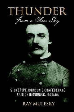 portada thunder from a clear sky: stovepipe johnson's confederate raid on newburgh, indiana (in English)