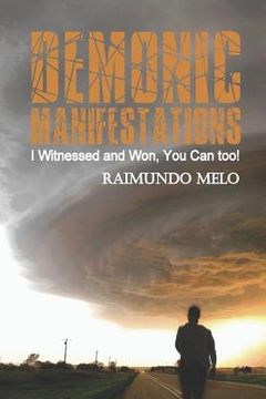 portada Demonic Manifestations: I Witnessed and Won, You Can Too! (in English)