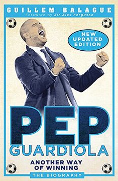 portada Pep Guardiola: Another way of Winning: The Biography (in English)