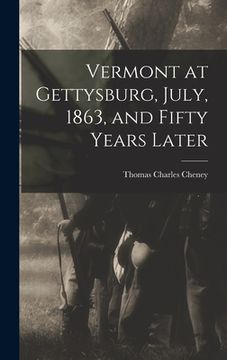 portada Vermont at Gettysburg, July, 1863, and Fifty Years Later (in English)