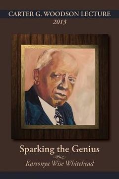 portada Carter G. Woodson Lecture 2013: Sparking the Genius (in English)