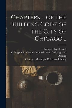 portada Chapters ... of the Building Code of the City of Chicago .. (en Inglés)