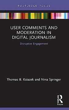 portada User Comments and Moderation in Digital Journalism: Disruptive Engagement (Disruptions) (en Inglés)